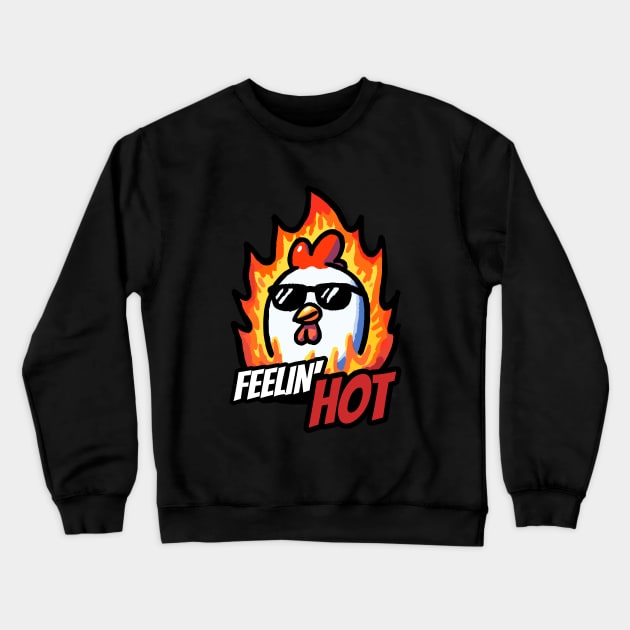 Feeling Hot Chicken Crewneck Sweatshirt by DoodleDashDesigns